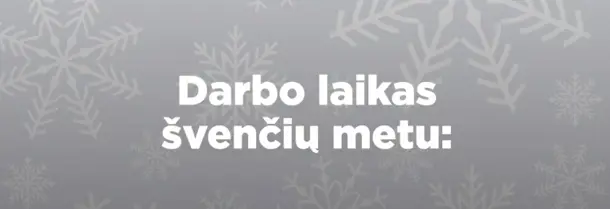 Darbo laikas švenčių metu!